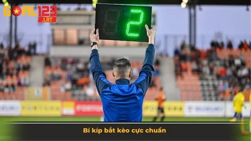 Bí kíp bắt kèo cực chuẩn