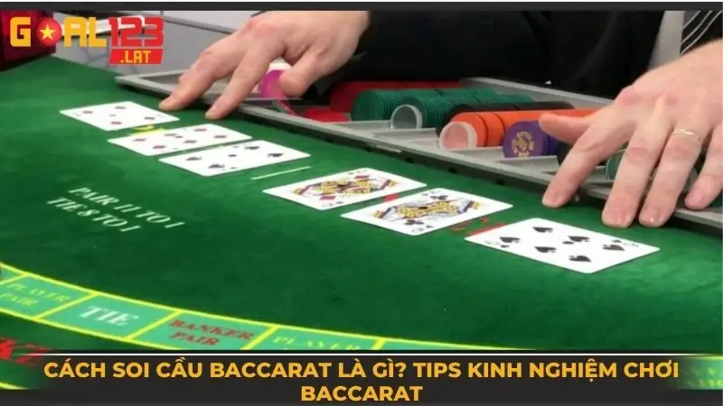 Cách soi cầu Baccarat