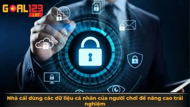 Nhà cái dùng các dữ liệu cá nhân của người chơi để nâng cao trải nghiệm