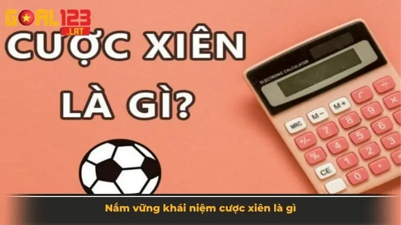 Nắm vững khái niệm cược xiên là gì