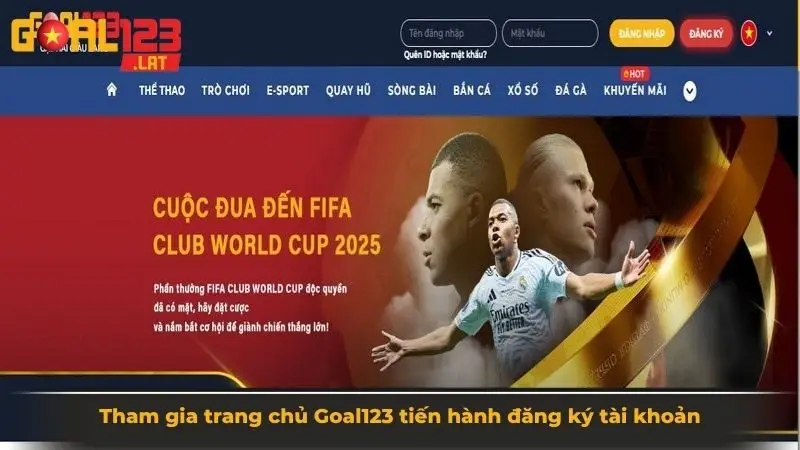Tham gia trang chủ Goal123 tiến hành đăng ký tài khoản