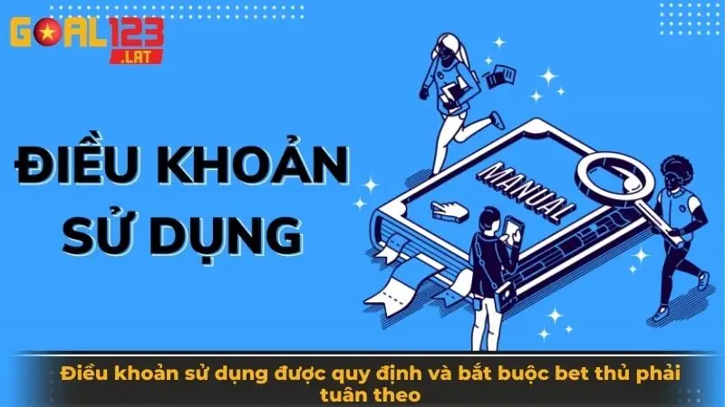 Điều khoản sử dụng được quy định và bắt buộc bet thủ phải tuân theo
