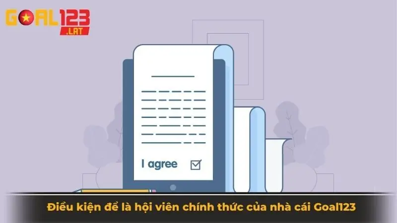 Điều kiện để là hội viên chính thức của nhà cái Goal123