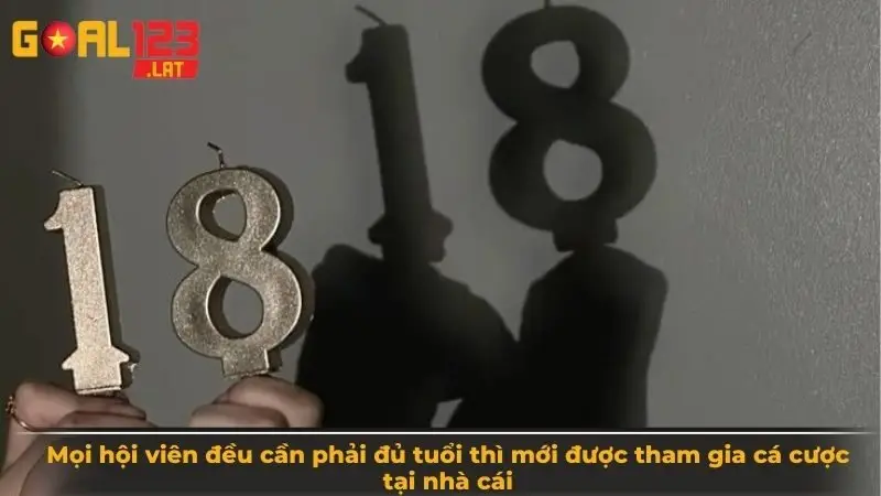 Mọi hội viên đều cần phải đủ tuổi thì mới được tham gia cá cược tại nhà cái